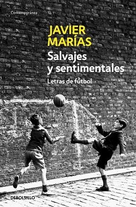 SALVAJES Y SENTIMENTALES. LETRAS DE FUTBOL | 9788483464250 | MARIAS, JAVIER | Llibreria Drac - Llibreria d'Olot | Comprar llibres en català i castellà online