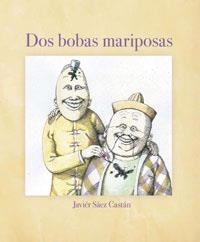 DOS BOBAS MARIPOSAS | 9788478719532 | SAEZ, JAVIER | Llibreria Drac - Librería de Olot | Comprar libros en catalán y castellano online