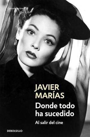 DONDE TODO HA SUCEDIDO. AL SALIR DEL CINE | 9788483465066 | MARIAS, JAVIER | Llibreria Drac - Llibreria d'Olot | Comprar llibres en català i castellà online