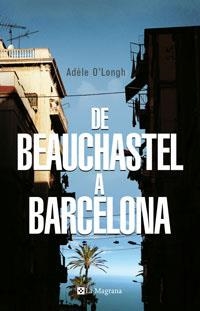 DE BEAUCHASTEL A BARCELONA | 9788489662100 | O'LONGH, ADELE | Llibreria Drac - Llibreria d'Olot | Comprar llibres en català i castellà online