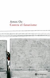 CONTRA EL FANATISME | 9788489662414 | OZ, AMOS (1939- ) | Llibreria Drac - Llibreria d'Olot | Comprar llibres en català i castellà online