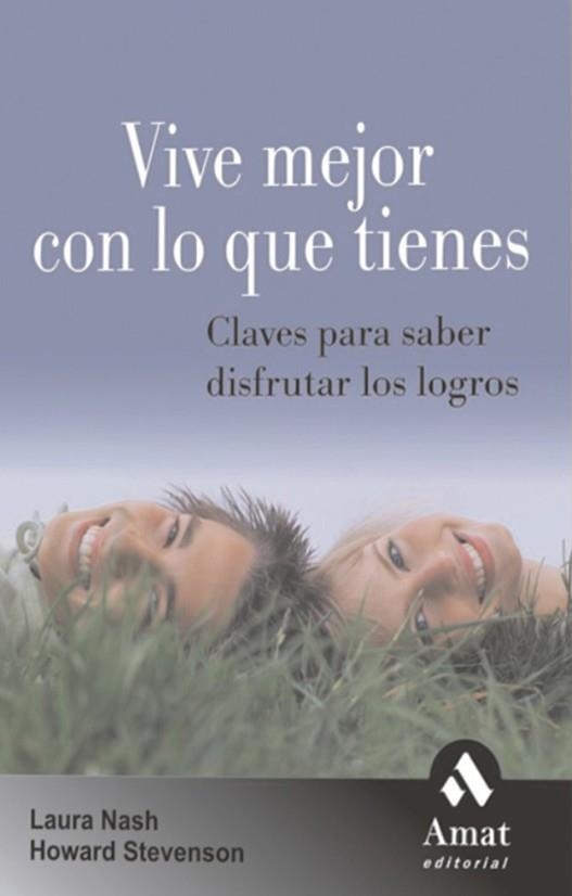 VIVE MEJOR CON LO QUE TIENES | 9788497352772 | NASH, LAURA/STEVENSON, HOWARD | Llibreria Drac - Llibreria d'Olot | Comprar llibres en català i castellà online