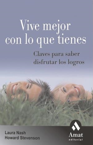 VIVE MEJOR CON LO QUE TIENES | 9788497352772 | NASH, LAURA/STEVENSON, HOWARD | Llibreria Drac - Llibreria d'Olot | Comprar llibres en català i castellà online
