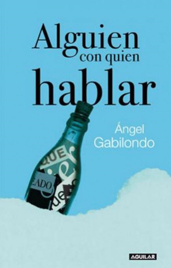 ALGUIEN CON QUIEN HABLAR | 9788403098589 | GABILONDO, ANGEL | Llibreria Drac - Librería de Olot | Comprar libros en catalán y castellano online