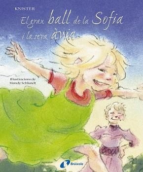 GRAN BALL DE LA SOFIA I LA SEVA AVIA, EL | 9788483041208 | KNISTER | Llibreria Drac - Librería de Olot | Comprar libros en catalán y castellano online