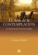 ARTE DE LA CONTEMPLACION, EL --VIVIR CON LUCIDEZ-- | 9788484451952 | MARTÍN, CONSUELO | Llibreria Drac - Librería de Olot | Comprar libros en catalán y castellano online