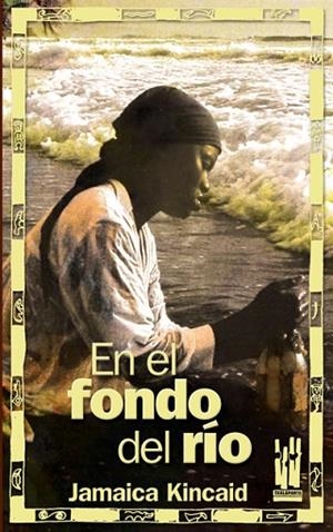 EN EL FONDO DEL RIO | 9788481364941 | JAMAICA KINCAID | Llibreria Drac - Librería de Olot | Comprar libros en catalán y castellano online
