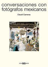 CONVERSACIONES CON FOTOGRAFOS MEXICANOS | 9789688874073 | CARRERAS, CLAUDI | Llibreria Drac - Librería de Olot | Comprar libros en catalán y castellano online