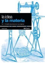 IDEA Y LA MATERIA, LA VOL 1 DISÑO DEL PRODUCTO EN SUS ORIGEN | 9788425221408 | CAMPI, ISABEL | Llibreria Drac - Librería de Olot | Comprar libros en catalán y castellano online
