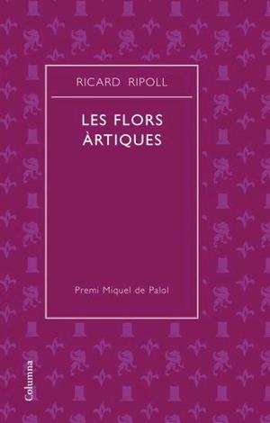 FLORS ÀRTIQUES, LES | 9788466408752 | RIPOLL, RICARD | Llibreria Drac - Librería de Olot | Comprar libros en catalán y castellano online