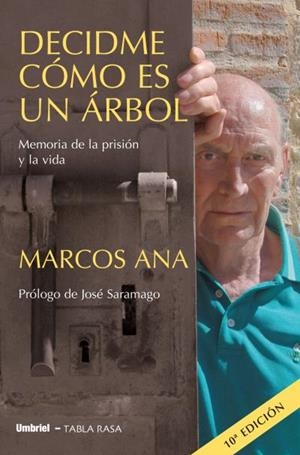 DECIDME COMO ES UN ARBOL. MEMORIA DE LA PRISION Y DE LA VIDA | 9788489367401 | ANA, MARCOS | Llibreria Drac - Librería de Olot | Comprar libros en catalán y castellano online