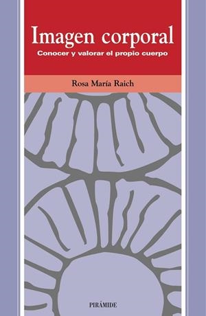 IMAGEN CORPORAL. CONOCER Y VALORAR EL PROPIO CUERPO | 9788436814422 | RAICH, ROSA MARIA | Llibreria Drac - Llibreria d'Olot | Comprar llibres en català i castellà online