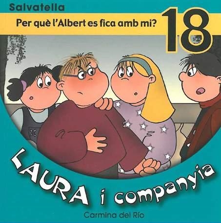 LAURA I COMPANYIA 18. PER QUE L'ALBERT ES FICA AMB MI? | 9788484124146 | DEL RIO, CARMINA | Llibreria Drac - Llibreria d'Olot | Comprar llibres en català i castellà online