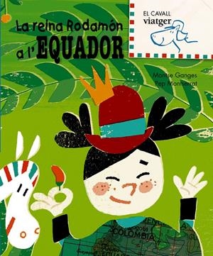 REINA RODAMON A L'EQUADOR, LA | 9788498252477 | GANGES, MONTSE / MONTSERRAT, PEP | Llibreria Drac - Librería de Olot | Comprar libros en catalán y castellano online