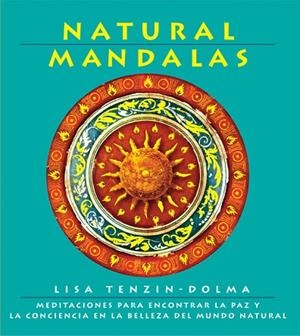 NATURAL MANDALAS | 9788434230668 | TENZIN, LISA - DOLMA | Llibreria Drac - Llibreria d'Olot | Comprar llibres en català i castellà online