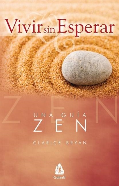 VIVIR SIN ESPERAR.UNA GUIA ZEN | 9788486797072 | BRYAN, CLARICE | Llibreria Drac - Librería de Olot | Comprar libros en catalán y castellano online