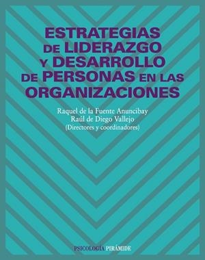 ESTRATEGIAS DE LIDERAZGO Y DESARROLLO DE PERSONAS EN LAS ORG | 9788436821468 | DE LA FUENTE, RAQUEL; DE DIEGO, RAUL | Llibreria Drac - Llibreria d'Olot | Comprar llibres en català i castellà online