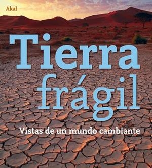 TIERRA FRAGIL.VISTAS DE UN MUNDO CAMBIANTE | 9788446027492 | Llibreria Drac - Llibreria d'Olot | Comprar llibres en català i castellà online