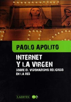 INTERNET Y LA VIRGEN | 9788475845845 | APOLITO, PAOLO | Llibreria Drac - Librería de Olot | Comprar libros en catalán y castellano online
