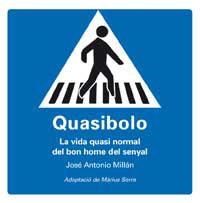QUASIBOLO. LA VIDA QUASI NORMAL DEL BON HOME DEL SENYAL | 9788478718986 | MILLÁN, JUAN ANTONIO | Llibreria Drac - Librería de Olot | Comprar libros en catalán y castellano online