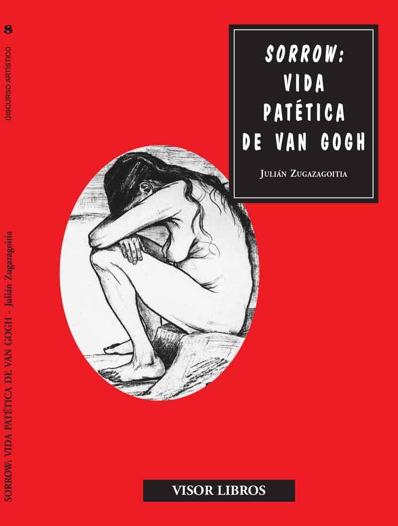SORROW VIDA PATETICA DE VAN GOGH | 9788475228365 | ZUGAZAGOITIA, JULIAN | Llibreria Drac - Librería de Olot | Comprar libros en catalán y castellano online