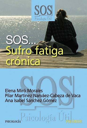 SOS SUFRO FATIGA CRONICA | 9788436821666 | MIRÓ MORALES, ELENA/MARTÍNEZ NARVÁEZ-CABEZA DE VAC | Llibreria Drac - Llibreria d'Olot | Comprar llibres en català i castellà online