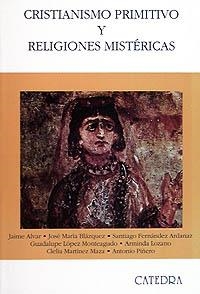 CRISTIANISMO PRIMITIVO Y RELIGIONES MISTÉRICAS | 9788437624150 | ALVAR, JAIME/FERNÁNDEZ ARDANAZ, SANTIAGO/LOZANO, A | Llibreria Drac - Librería de Olot | Comprar libros en catalán y castellano online