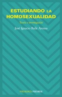 ESTUDIANDO LA HOMOSEXUALIDAD | 9788436821475 | BAILE AYENSA, JOSÉ  IGNACIO | Llibreria Drac - Llibreria d'Olot | Comprar llibres en català i castellà online