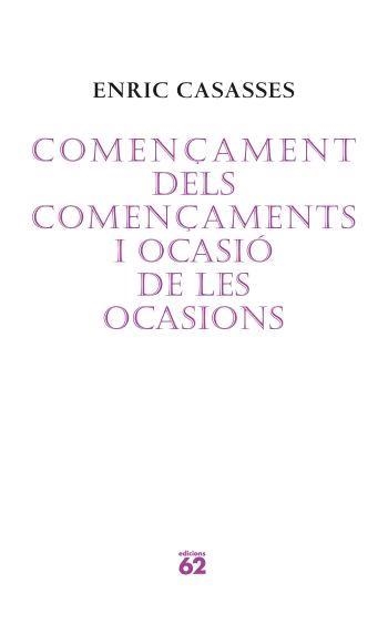 COMENÇAMENT DELS COMENÇAMENTS I OCASIO DE LES OCASIONS | 9788429760675 | CASASSES, ENRIC | Llibreria Drac - Llibreria d'Olot | Comprar llibres en català i castellà online