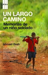 LARGO CAMINO - MEMORIAS DE UN NIÑO SOLDADO, UN | 9788498670011 | BEAH, ISHMAEL | Llibreria Drac - Librería de Olot | Comprar libros en catalán y castellano online
