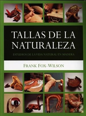 TALLAS DE LA NATURALEZA.ESTUDIOS DE LA VIDA NATURAL EN MADER | 9788495376732 | FOX-WILSON, FRANK | Llibreria Drac - Librería de Olot | Comprar libros en catalán y castellano online