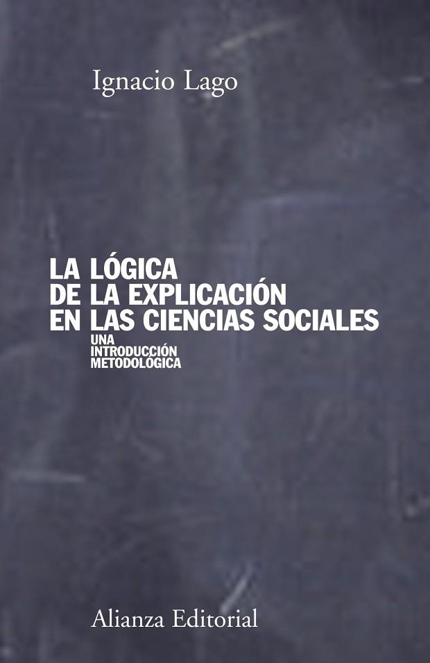 LOGICA DE LA EXPLICACION EN LAS CIENCIAS SOCIALES, LA | 9788420691176 | LAGO, IGNACIO | Llibreria Drac - Llibreria d'Olot | Comprar llibres en català i castellà online