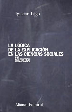 LOGICA DE LA EXPLICACION EN LAS CIENCIAS SOCIALES, LA | 9788420691176 | LAGO, IGNACIO | Llibreria Drac - Llibreria d'Olot | Comprar llibres en català i castellà online