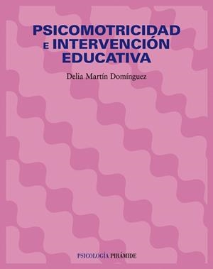 PSICOMOTRICIDAD E INTERVENCION EDUCATIVA | 9788436821635 | MARTIN, DELIA | Llibreria Drac - Librería de Olot | Comprar libros en catalán y castellano online