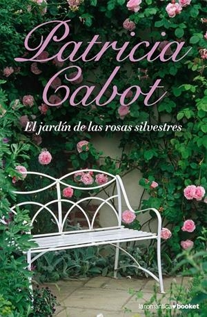 JARDIN DE LAS ROSAS SILVESTRES, EL | 9788408076841 | CABOT, PATRICIA | Llibreria Drac - Llibreria d'Olot | Comprar llibres en català i castellà online