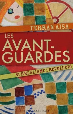 AVANTGUARDES SURREALISME I REVOLUCIO | 9788485031924 | AISA, FERRAN | Llibreria Drac - Llibreria d'Olot | Comprar llibres en català i castellà online