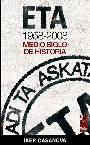 ETA 1958-2008. MEDIO SIGLO DE HISTORIA | 9788481365078 | CASANOVA, IKER | Llibreria Drac - Librería de Olot | Comprar libros en catalán y castellano online