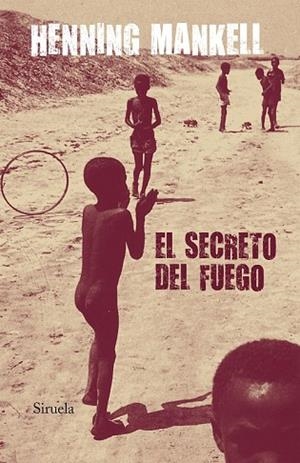 SECRETO DEL FUEGO, EL | 9788498412000 | MANKELL, HENNING | Llibreria Drac - Llibreria d'Olot | Comprar llibres en català i castellà online