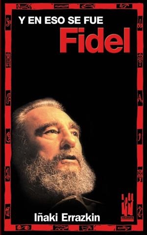 Y EN ESO SE FUE FIDEL (GEBARA) | 9788481365115 | ERRAZKIN, IÑAKI | Llibreria Drac - Llibreria d'Olot | Comprar llibres en català i castellà online