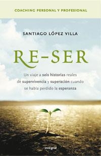 RE-SER. NO HAY UNA NOCHE SIN UN NUEVO AMANECER | 9788498670844 | LOPEZ, SANTI | Llibreria Drac - Librería de Olot | Comprar libros en catalán y castellano online