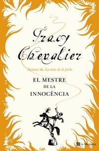 MESTRE DE LA INNOCENCIA, EL | 9788498670622 | CHEVALIER, TRACY | Llibreria Drac - Librería de Olot | Comprar libros en catalán y castellano online