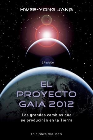 PROYECTO GAIA 2012, EL.LOS GRANDES CAMBIOS QUE SE PRODUCIRAN | 9788497774352 | JANG, HWEE-YONG | Llibreria Drac - Llibreria d'Olot | Comprar llibres en català i castellà online