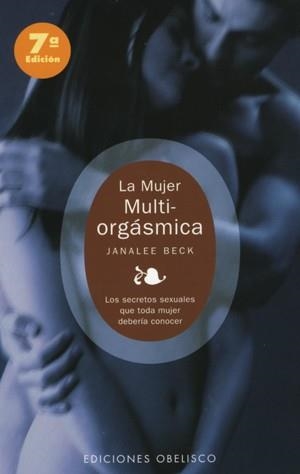 MUJER MULTIORGASMICA, LA. LOS SECRETOS SEXUALES QUE TODA.... | 9788477207160 | BECK, JANALEE | Llibreria Drac - Llibreria d'Olot | Comprar llibres en català i castellà online