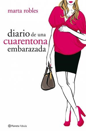 DIARIO DE UNA CUARENTONA EMBARAZADA | 9788408078326 | ROBLES, MARTA | Llibreria Drac - Librería de Olot | Comprar libros en catalán y castellano online