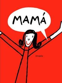 MAMA (ALBUM IL.) | 9788498670875 | IMAPLA | Llibreria Drac - Librería de Olot | Comprar libros en catalán y castellano online