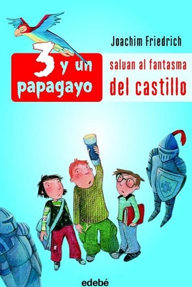 3 Y UN PAPAGAYO SALVAN AL FANTASMA DEL CASTILLO | 9788423688081 | FRIEDRICH, JOACHIM | Llibreria Drac - Librería de Olot | Comprar libros en catalán y castellano online