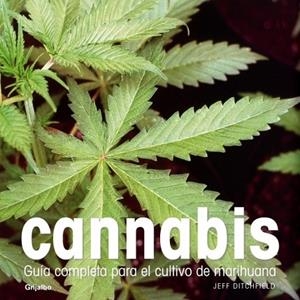 CANNABIS. GUIA COMPLETA PARA EL CULTIVO DE LA MARIHUANA | 9788425341892 | DITCHFIELD, JEFF | Llibreria Drac - Librería de Olot | Comprar libros en catalán y castellano online