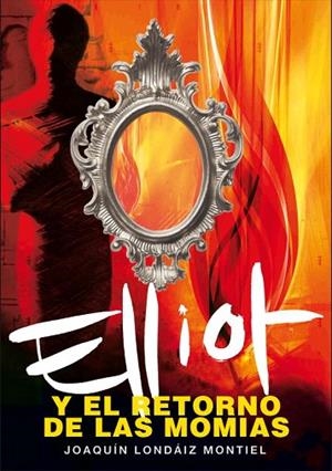 ELLIOT Y EL RETORNO DE LAS MOMIAS | 9788484414322 | LONDAIZ, JOAQUIN | Llibreria Drac - Llibreria d'Olot | Comprar llibres en català i castellà online