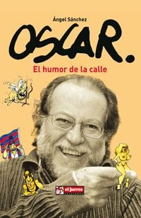 OSCAR. EL HUMOR DE LA CALLE | 9788497415910 | SANCHEZ, ANGEL | Llibreria Drac - Librería de Olot | Comprar libros en catalán y castellano online