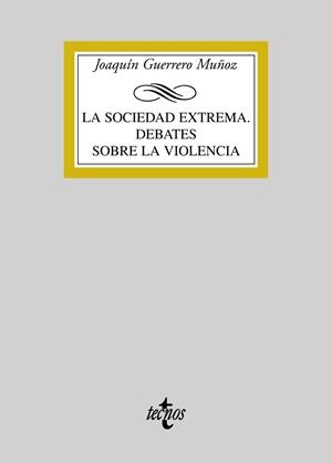 SOCIEDAD EXTREMA, LA. DEBATES SOBRE LA VIOLENCIA | 9788430946877 | GUERRERO, JOAQUIN | Llibreria Drac - Librería de Olot | Comprar libros en catalán y castellano online